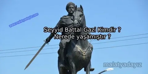 Seyyid battalgazi kimdir ? Nerelidir ? Hayatı hakkında bilinmeyenler